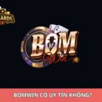 Bomwin Có Uy Tín Không?