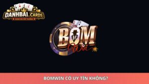 Bomwin Có Uy Tín Không?