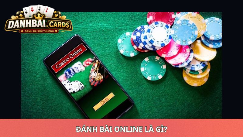 Đánh Bài Online Là Gì?