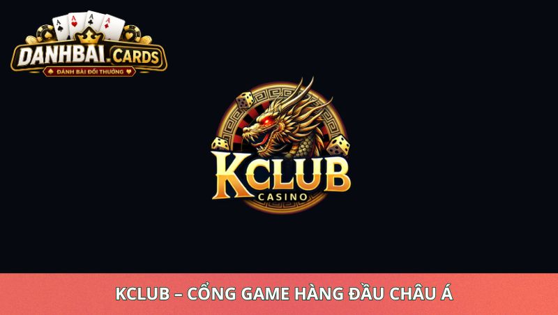 Kclub – Cổng Game Hàng Đầu Châu Á