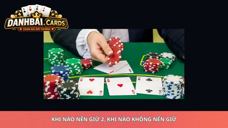 Khi Nào Nên Giữ 2, Khi Nào Không Nên Giữ