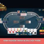 Kinh Nghiệm Tránh Bị Ăn Chốt Phỏm