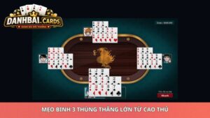 Mẹo Binh 3 Thùng Thắng Lớn Từ Cao Thủ