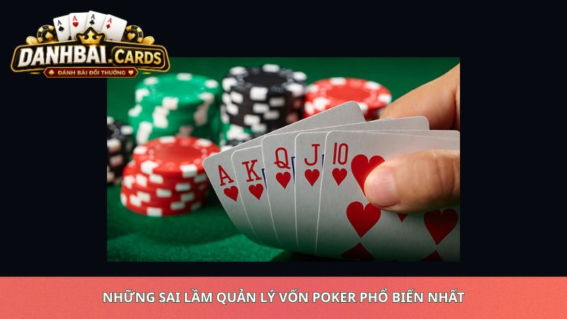 Những Sai Lầm Quản Lý Vốn Poker Phổ Biến Nhất