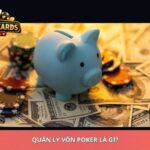Quản Lý Vốn Poker Là Gì