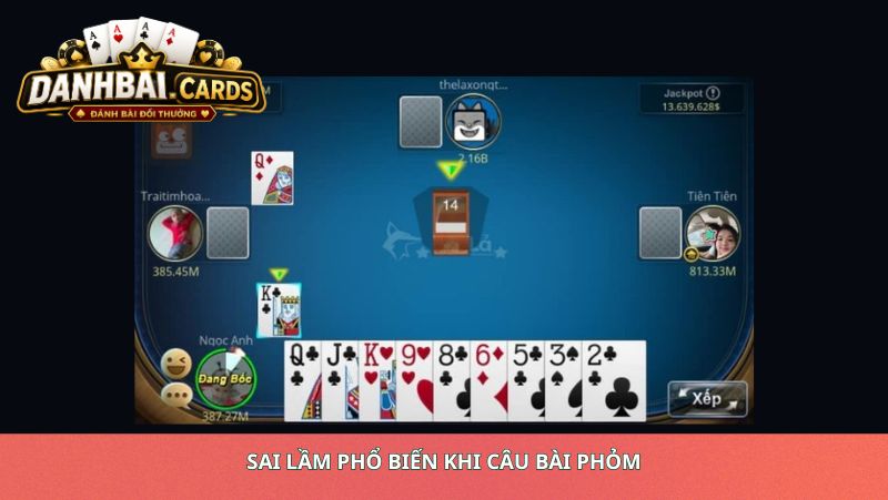 Sai Lầm Phổ Biến Khi Câu Bài Phỏm